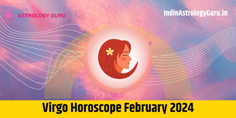 Virgo February Horoscope 2024 Love, Career & More